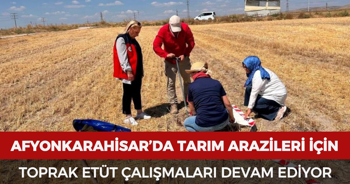 Afyonkarahisar'da Tarım Arazileri İçin Saha Etütleri Sürüyor