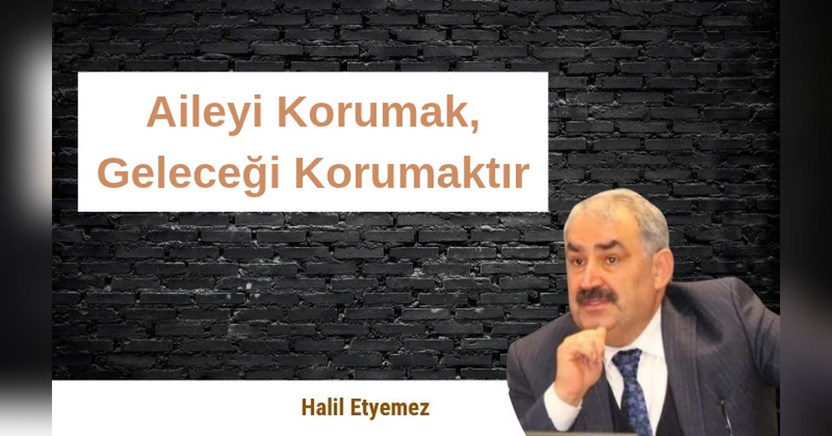 Aileyi Korumak, Geleceği Korumaktır